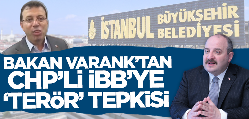 Bakan Varank'tan İBB'ye 'terör' tepkisi: Biz terörü şehirlerimizden temizlemeye çalışırken...