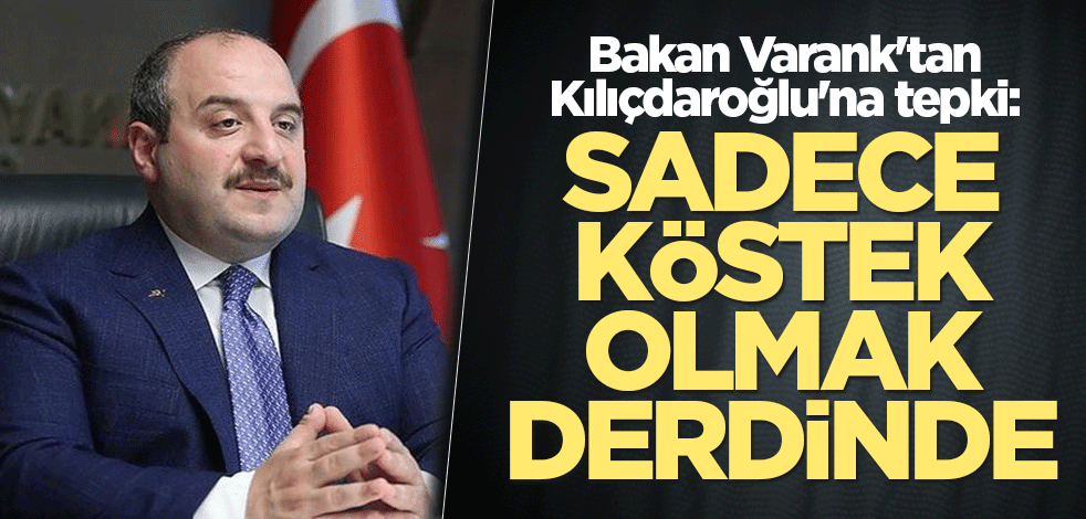 Bakan Varank'tan Kılıçdaroğlu'na tepki: Sadece köstek olmak derdinde