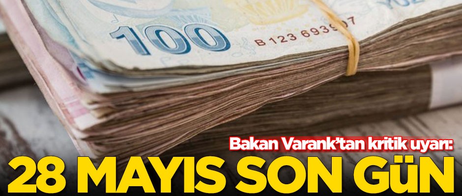 Bakan Varank'tan kritik uyarı: 28 Mayıs son gün