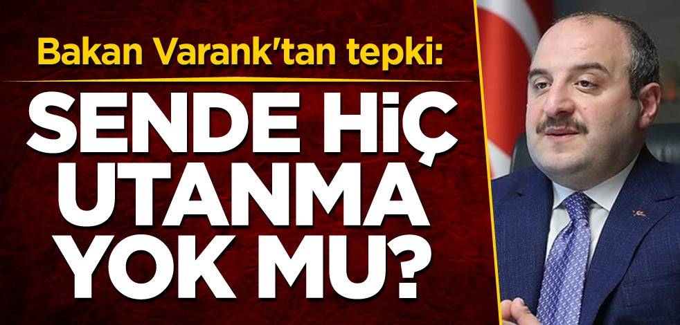 Bakan Varank'tan tepki: Sende hiç utanma yok mu?