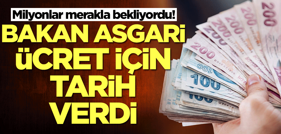 Bakan Vedat Bilgin asgari ücret için merakla beklenen tarihi açıkladı