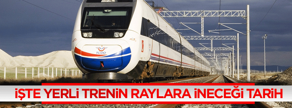 Bakan 'yerli tren'in tarihini açıkladı