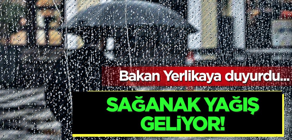 Bakan Yerlikaya uyardı: Aşırı yağış geliyor! Hava durumu tahmini değişti... Tüm Türkiye'yi esir alacak