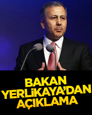 Bakan Yerlikaya'dan açıklama