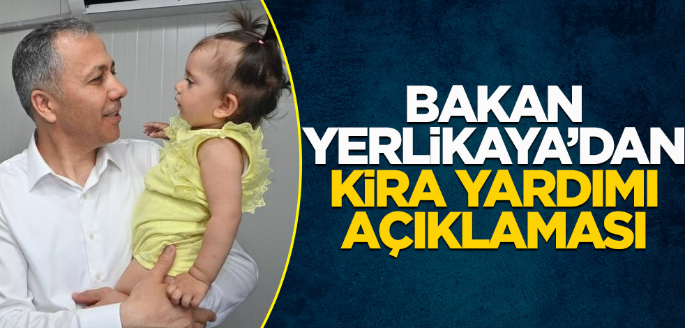 Bakan Yerlikaya'dan kira yardımı açıklaması