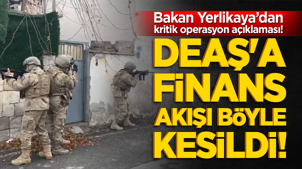 Bakan Yerlikaya’dan kritik operasyon açıklaması! DEAŞ'a finans akışı böyle kesildi!