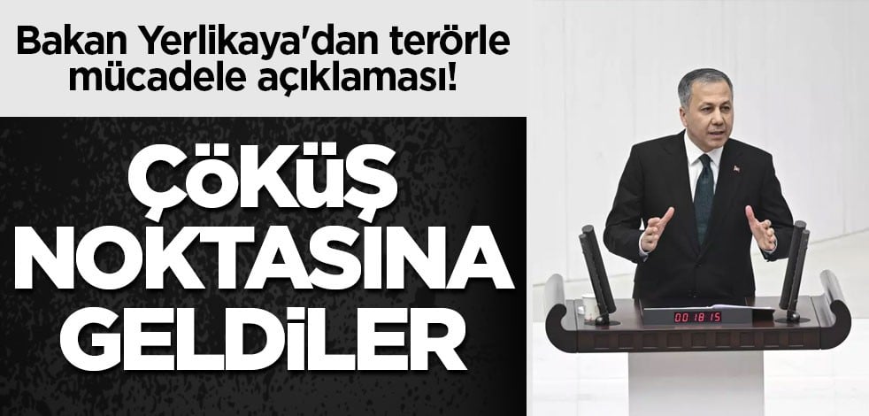 Bakan Yerlikaya'dan terörle mücadele açıklaması! Çöküş noktasına geldiler