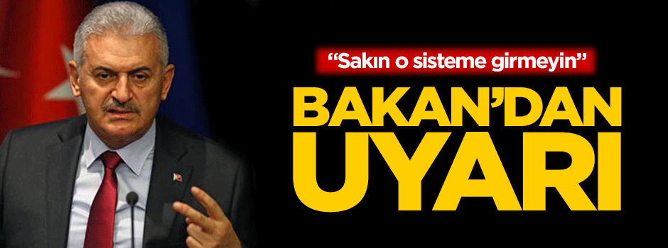 Bakan Yıldırım'dan uyarı: Sakın o sisteme girmeyin!