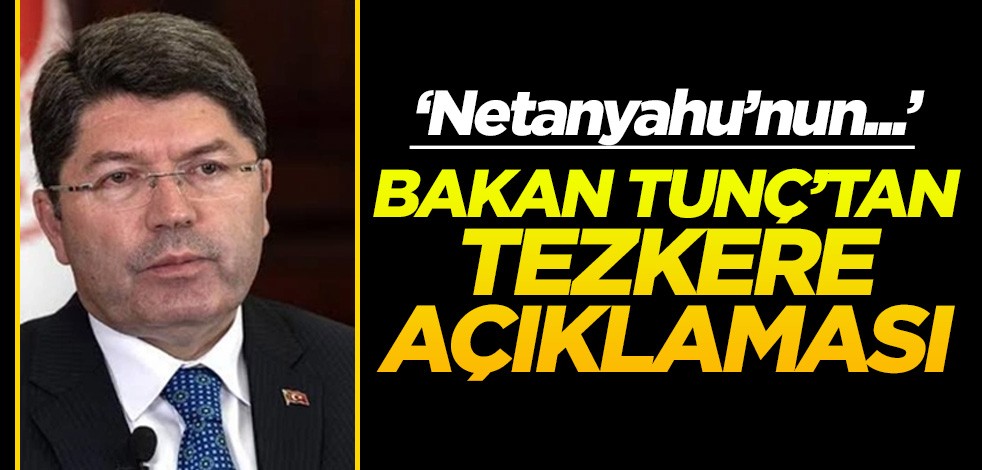 Bakan Tunç'tan "tezkere" paylaşımı! "Netanyahu'nun..."