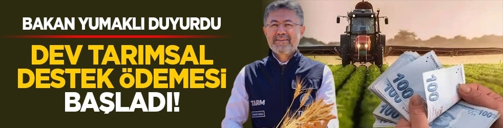 Bakan Yumaklı duyurdu: Dev tarımsal destek ödemesi başladı!