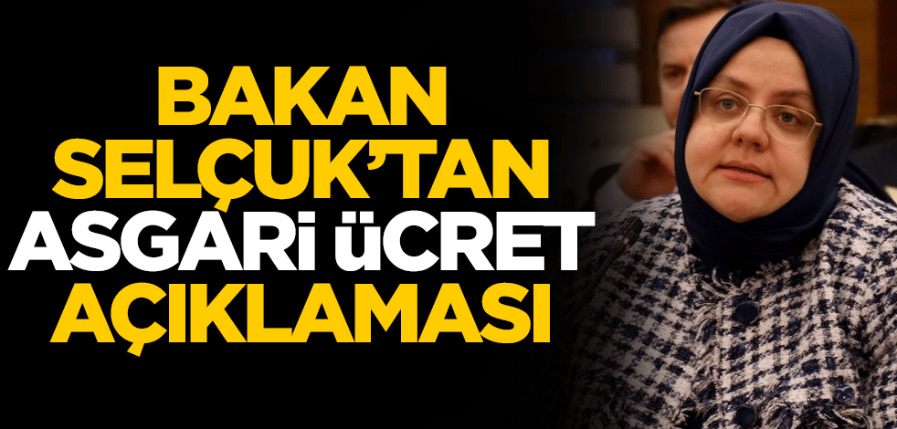 Bakan Zehra Zümrüt Selçuk'tan asgari ücret açıklaması