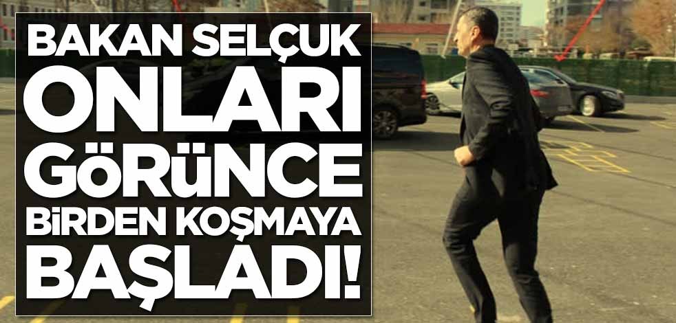 Bakan Ziya Selçuk onları görünce birden koşmaya başladı
