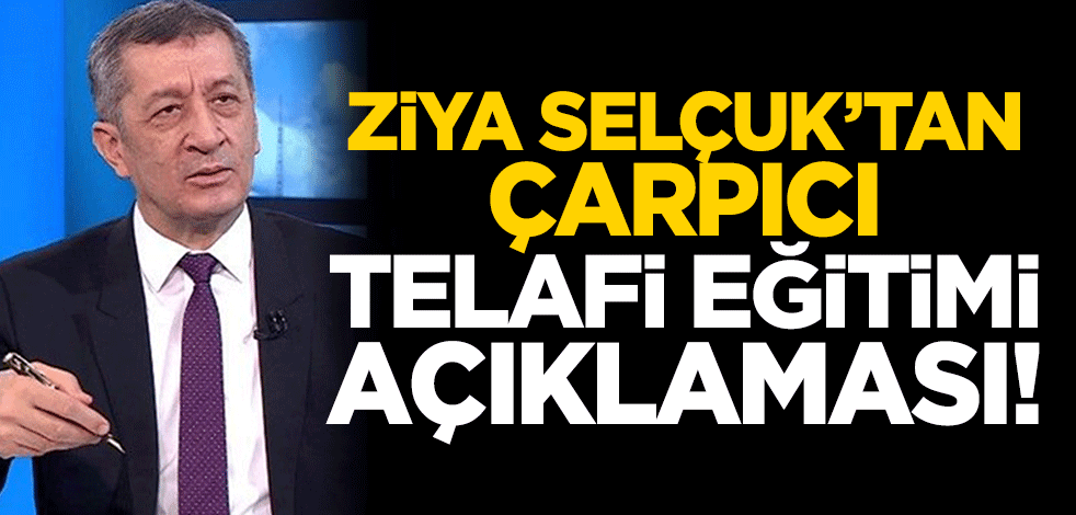 Bakan Ziya Selçuk'tan çarpıcı telafi eğitimi açıklaması!
