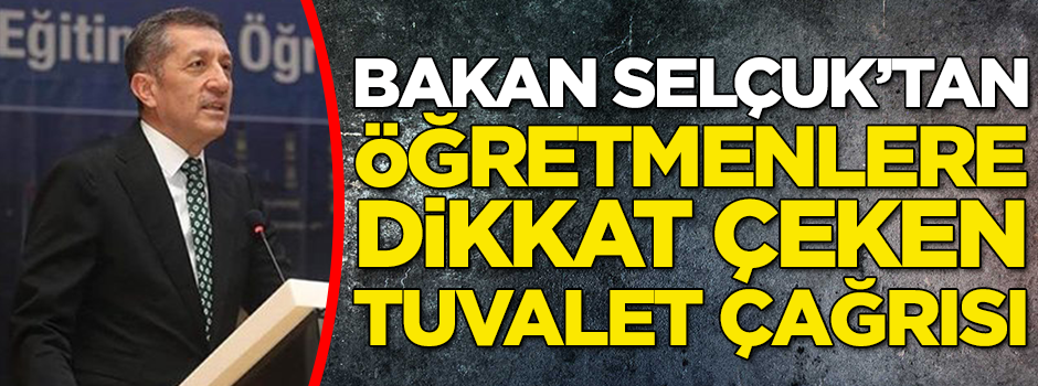 Bakan Ziya Selçuk'tan öğretmenlere dikkat çeken tuvalet çağrısı