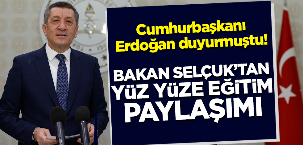 Bakan Ziya Selçuk'tan 'yüz yüze eğitim' paylaşımı