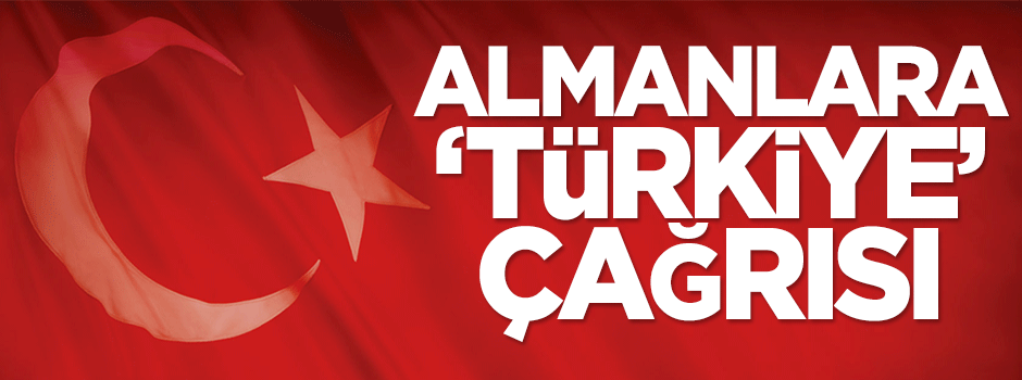 Bakandan Almanlara 'Türkiye' çağrısı