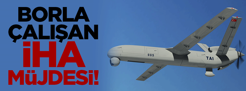 Bakan'dan borla çalışan İHA müjdesi!