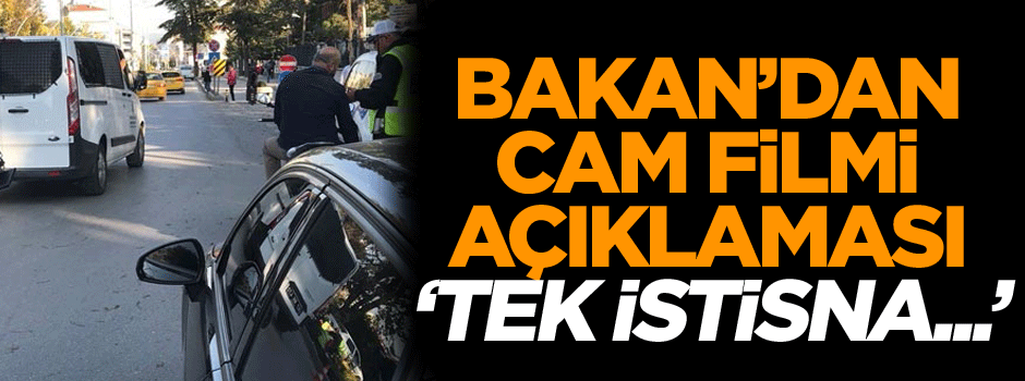 Bakan'dan cam filmi açıklaması: Tek istisna...