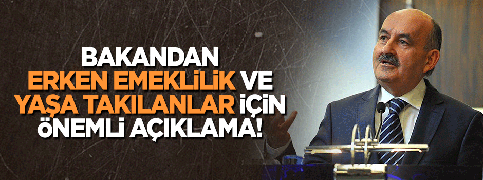 Bakandan 'erken emeklilik' ve 'yaşa takılanlar' için önemli açıklama!