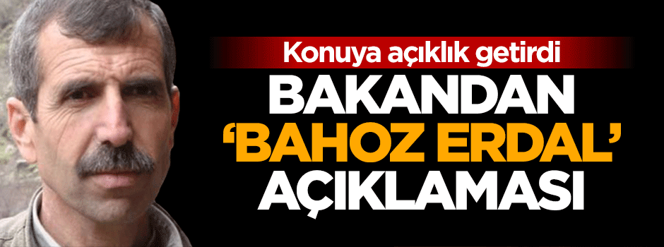 Bakandan flaş Bahoz Erdal açıklaması