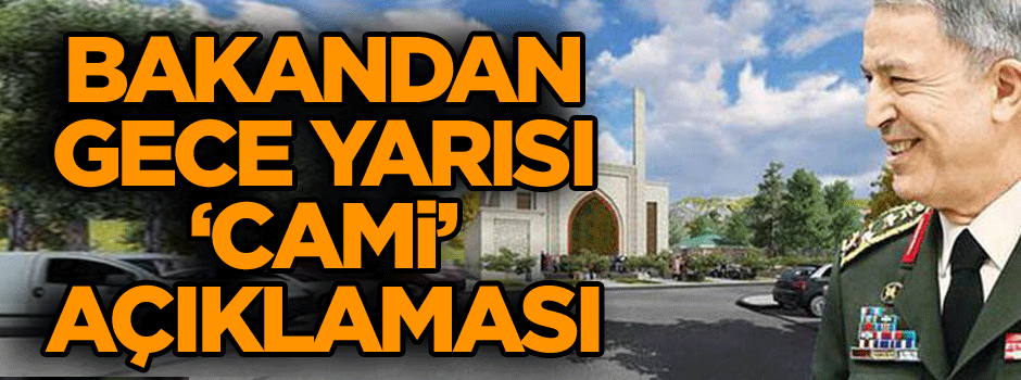 Bakandan gece yarısı ‘Cami’ açıklaması