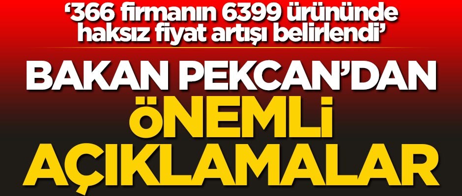 Bakandan "haksız fiyat artışı" açıklaması