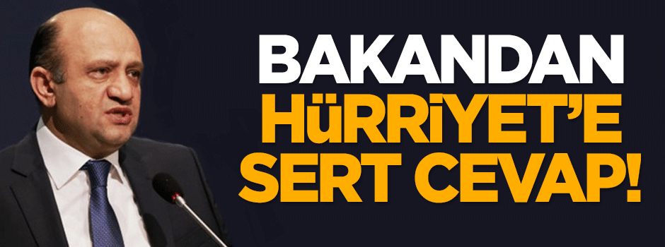Bakandan Hürriyet'e sert cevap!