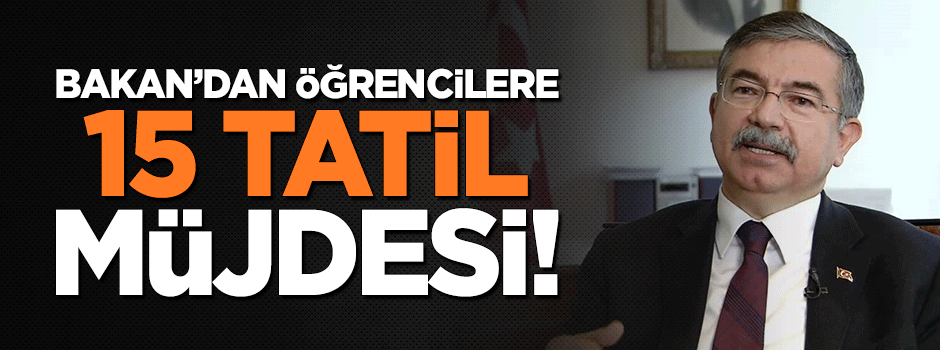 Bakan'dan öğrencilere '15 tatil' müjdesi!