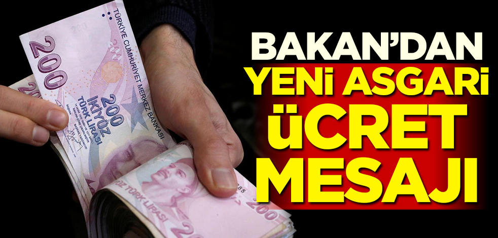 Bakan'dan yeni asgari ücret mesajı!