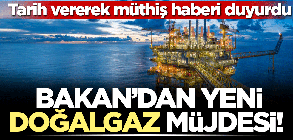 Bakan'dan yeni doğalgaz müjdesi! Tarih vererek duyurdu