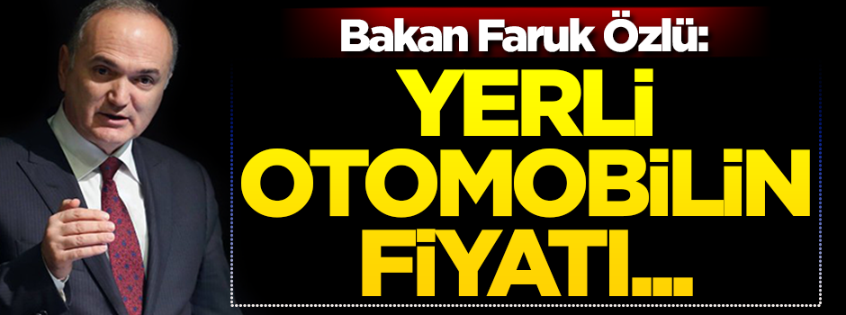 Bakandan yerli otomobil fiyatına ilişkin açıklama