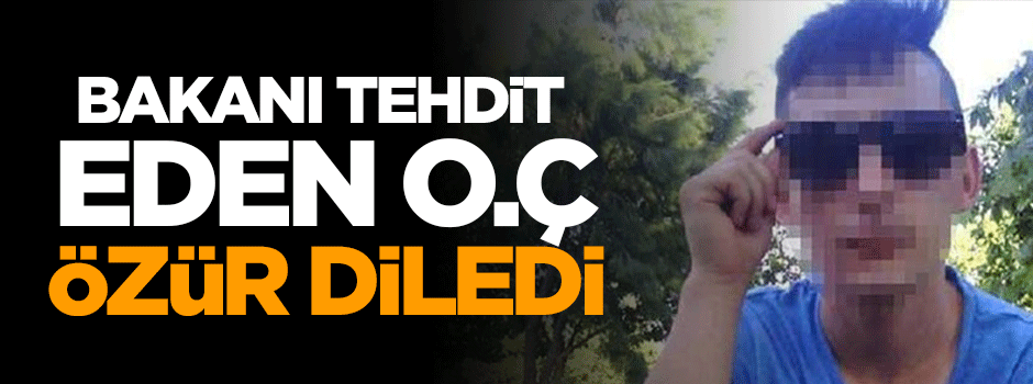 Bakanı tehdit eden öğrenci özür diledi