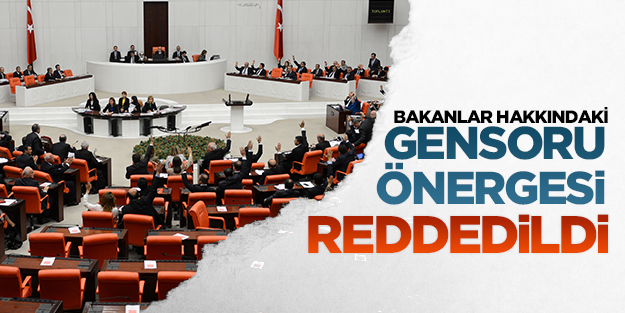 Bakanlar hakkındaki önerge reddedildi