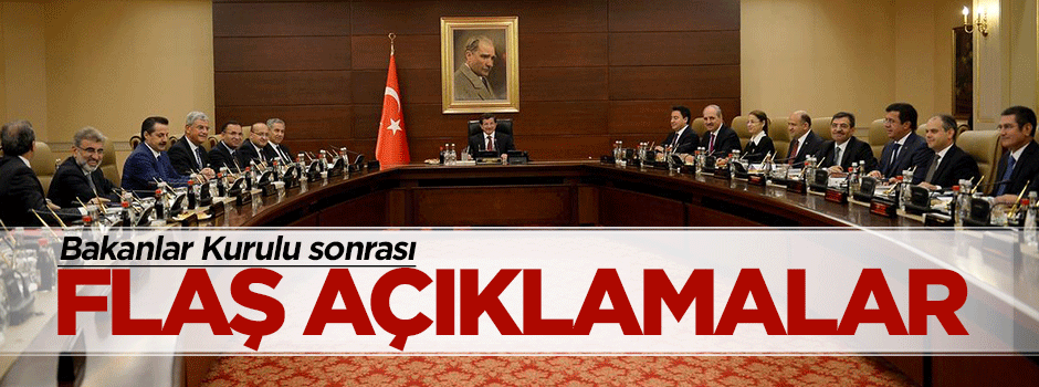 Bakanlar Kurulu sonrası flaş açıklamalar