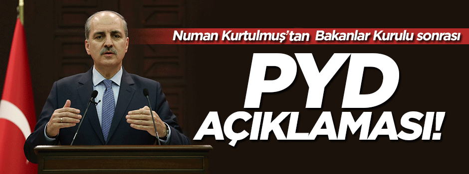 Bakanlar Kurulu sonrası Kurtulmuş'tan PYD açıklaması