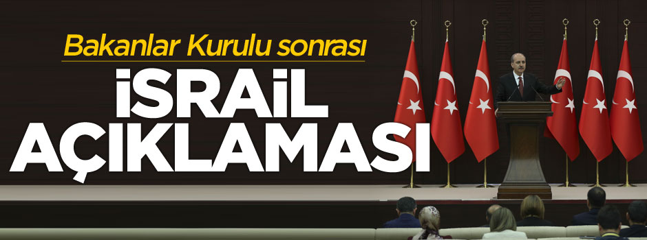 Bakanlar Kurulu toplantısı sonrası Numan Kurtulmuş'tan İsrail açıklaması