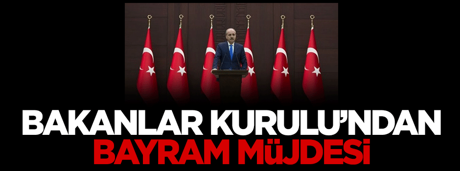 Bakanlar Kurulu'ndan bayram müjdesi