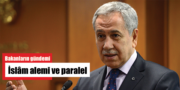 Bakanların gündemi İslâm alemi ve paralel