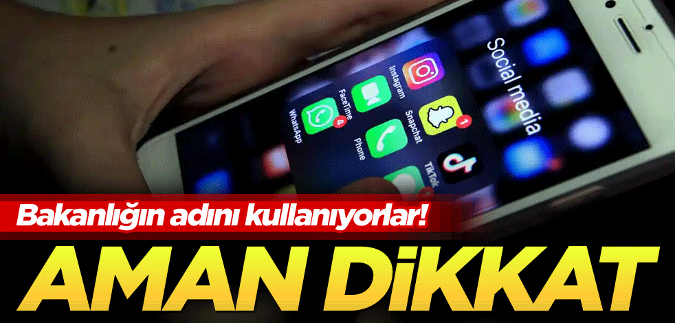 Bakanlığın adını kullanıyorlar! Aman dikkat