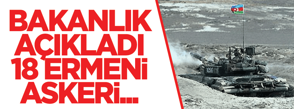 Bakanlık açıkladı, kaç ermeni askeri öldürüldü?