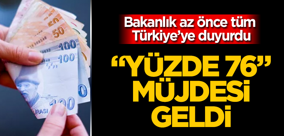 Bakanlık az önce tüm Türkiye'ye duyurdu! "Yüzde 76" müjdesi geldi