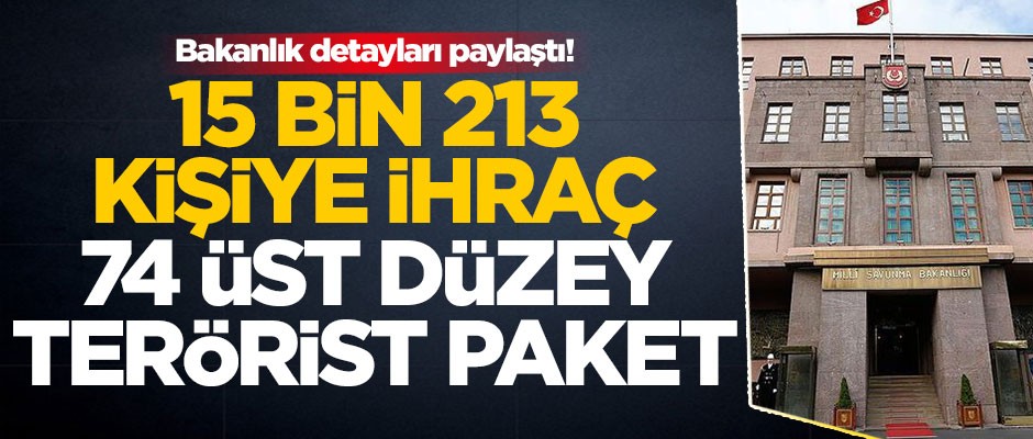 Bakanlık detayları paylaştı! 15 bin 213 kişiye ihraç, 74 üst düzey terörist paket