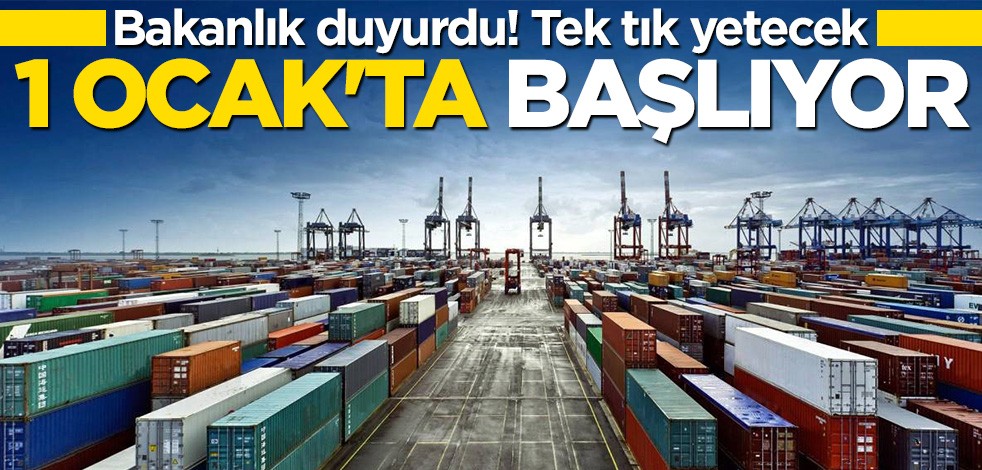 Bakanlık duyurdu: 1 Ocak'ta başlıyor! İhracatçılar 'tek tıkla' destek alacak