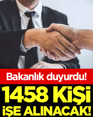 Bakanlık duyurdu: 1458 kişi işe alınacak!