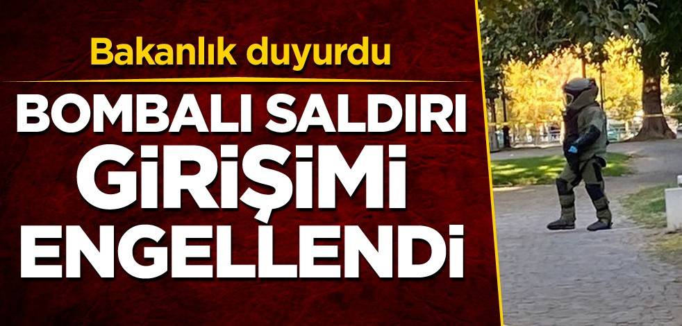 Bakanlık duyurdu! Bombalı saldırı girişimi engellendi