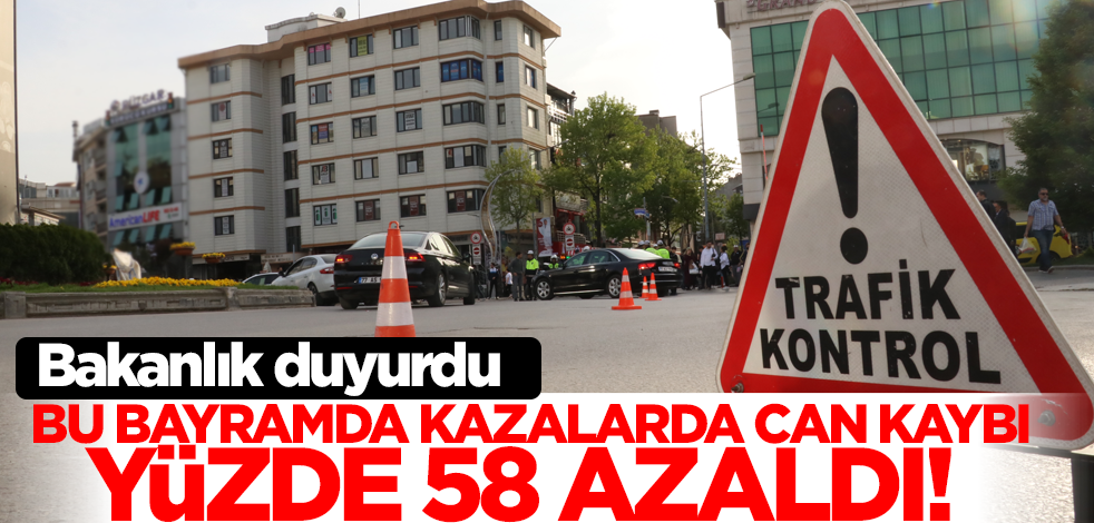 Bakanlık duyurdu: Bu bayramda kazalarda can kaybı yüzde 58 azaldı!
