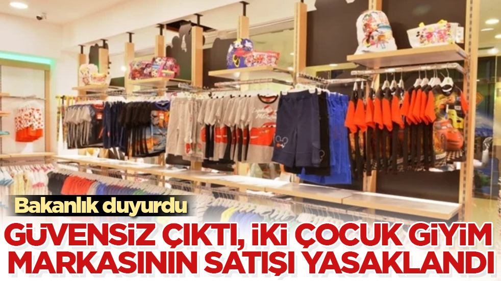 Bakanlık duyurdu: Güvensiz çıktı, iki çocuk giyim markasının satışı yasaklandı