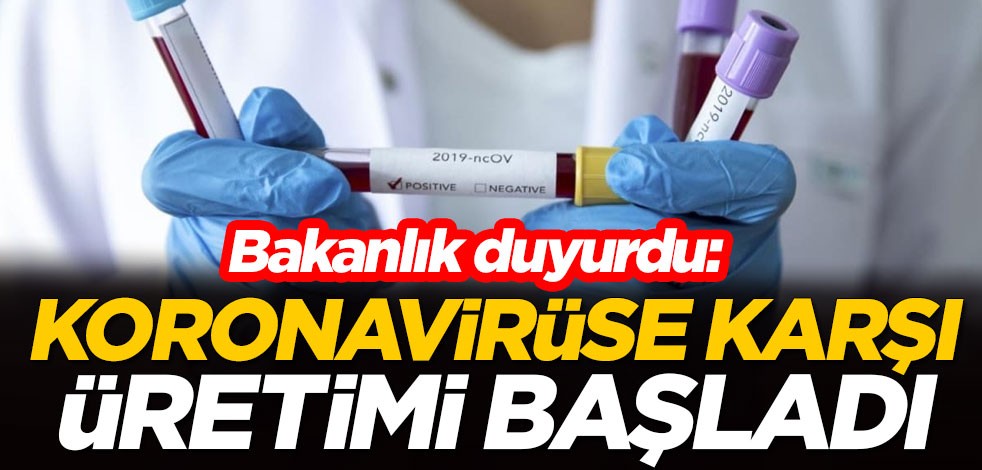 Bakanlık duyurdu: Koronavirüse karşı üretimi başladı