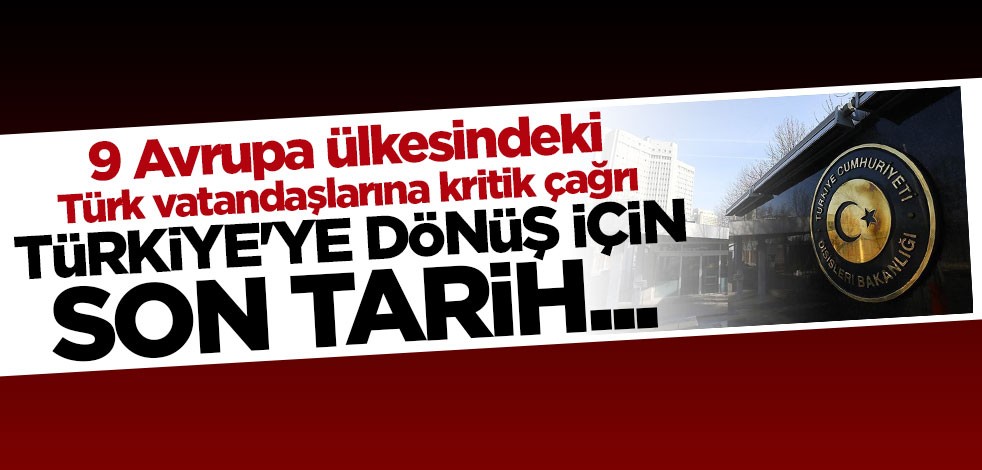 Bakanlık duyurdu: Türkiye'ye dönüş için son tarih...