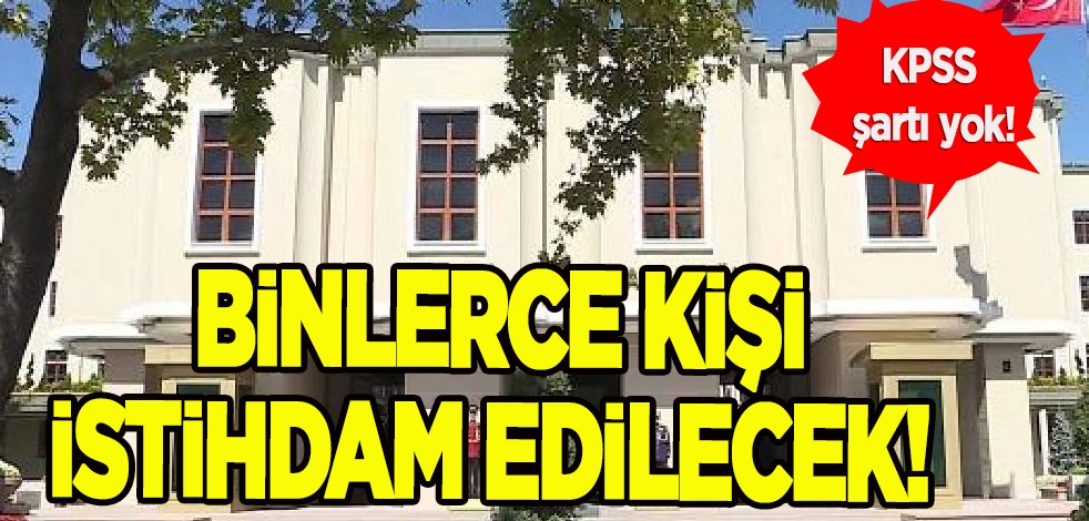 Bakanlık duyurdu! Yeni iş kapısı kararı aldı: Binlerce kişi istihdam edilecek, KPSS şartı yok! Personel alacak